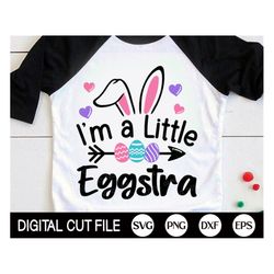 i'm a little eggstra svg, easter svg, easter bunny svg, bunny ears svg, kids easter shirt, png, dxf, svg files for cricu