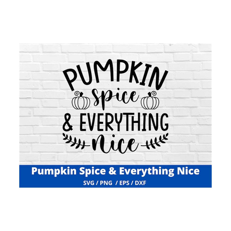 MR-169202314430-pumpkin-spice-svg-fall-svg-pumpkin-spice-everything-nice-image-1.jpg