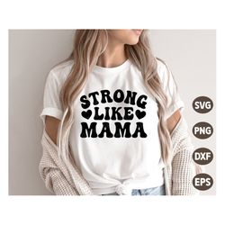 strong like mama svg, mothers day svg, mom life svg, mom quotes svg, retro mothers day shirt, png, svg files for cricut