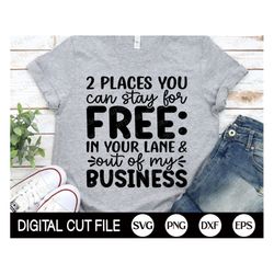 two places you can stay for free, snarky svg, sarcastic svg, funny quote shirt, svg files for cricut