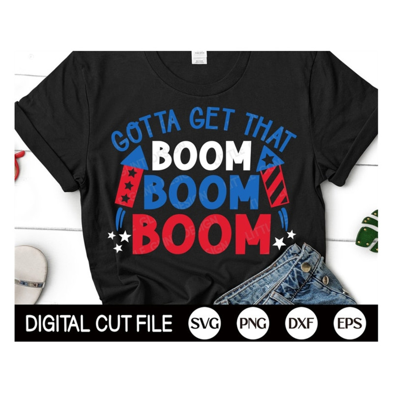 MR-1692023141427-gotta-get-that-boom-boom-boom-svg-4th-of-july-svg-patriotic-image-1.jpg