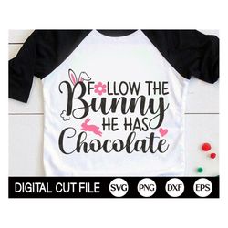 follow the bunny he has chocolate svg, happy easter svg, kids easter gift, funny easter shirt, sublimation png, svg file