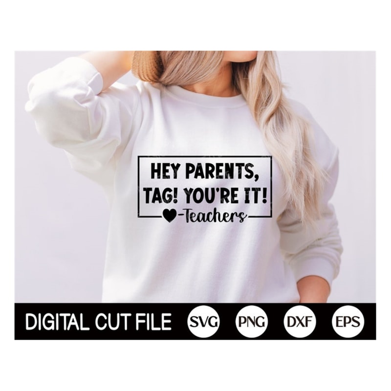 MR-1692023141625-hey-parents-tag-youre-it-love-teacher-funny-teacher-image-1.jpg