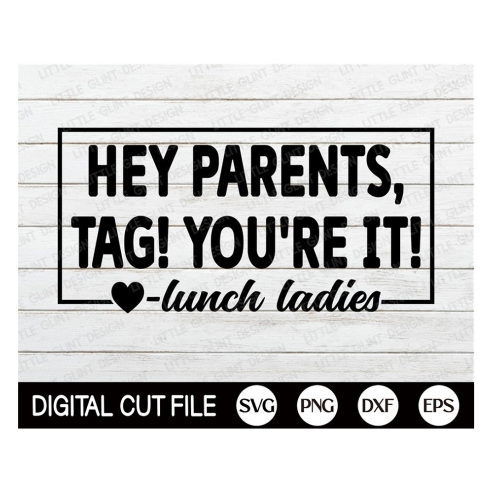 MR-1692023141654-hey-parents-tag-youre-it-love-lunch-ladies-funny-image-1.jpg