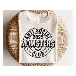 anti social momsters club svg, halloween 2022 svg, momsters svg, halloween mom shirt svg, anti social moms club png, svg