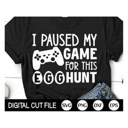 easter video game svg, i paused my game for this egg hunt, boys easter svg, easter egg svg, gaming, kids easter shirt, s