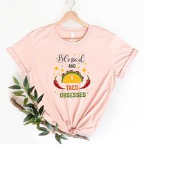 Blessed and Taco Obsessed, Funny Taco Shirts For Women , Taco Tuesday Shirt , Cinco De Mayo Shirts , Taco Party Shirt