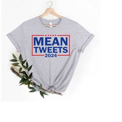 mean tweets 2024 shirt, mean tweets trump 2024 shirt, trump 2024 shirt, trump back again 2024