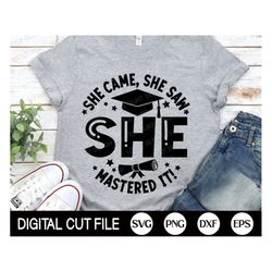 she came she saw she mastered it svg, graduation svg, gift for her, grad school svg, last day of school svg, svg files f