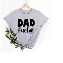 dad fuel shirt, dad fuel tshirt for dad, funny dad gift for fathers day, beer t shirt for dad, beer gift for dad, funny
