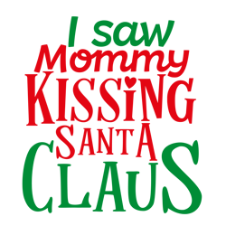 i saw mommy kissing santa claus svg, santa claus svg, christmas svg, silhouette, cricut, printing, dxf, eps, png, svg