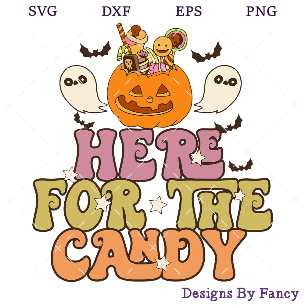 Here For The Candy SVG, Spooky Halloween SVG, Halloween Candy SVG.jpg