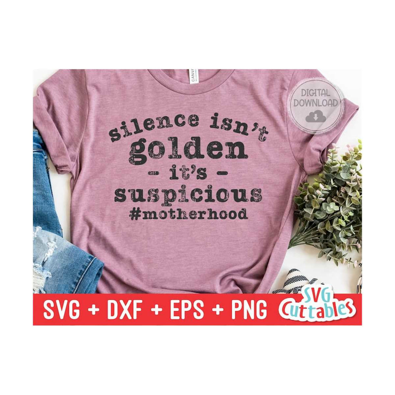 MR-1692023152510-silence-isnt-golden-its-suspicious-svg-motherhood-image-1.jpg