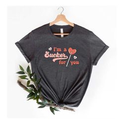 i'm a sucker for you shirt, lollipop shirt , valentine's day shirt, cute valentines shirt,valentines day shirt, lollipop