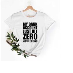 cheer dad shirt, my bank account just hit zero shirt, funny dad gift, cheer dad shirt, father's day shirt, cheerleader s
