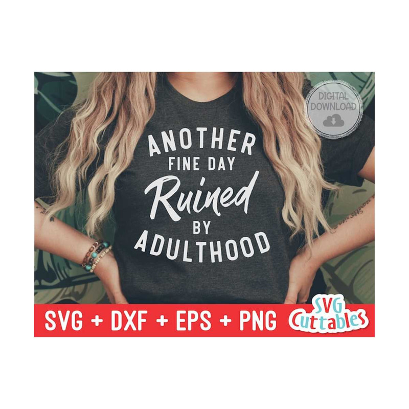 MR-1692023153637-another-fine-day-ruined-by-adulthood-svg-funny-cut-file-image-1.jpg