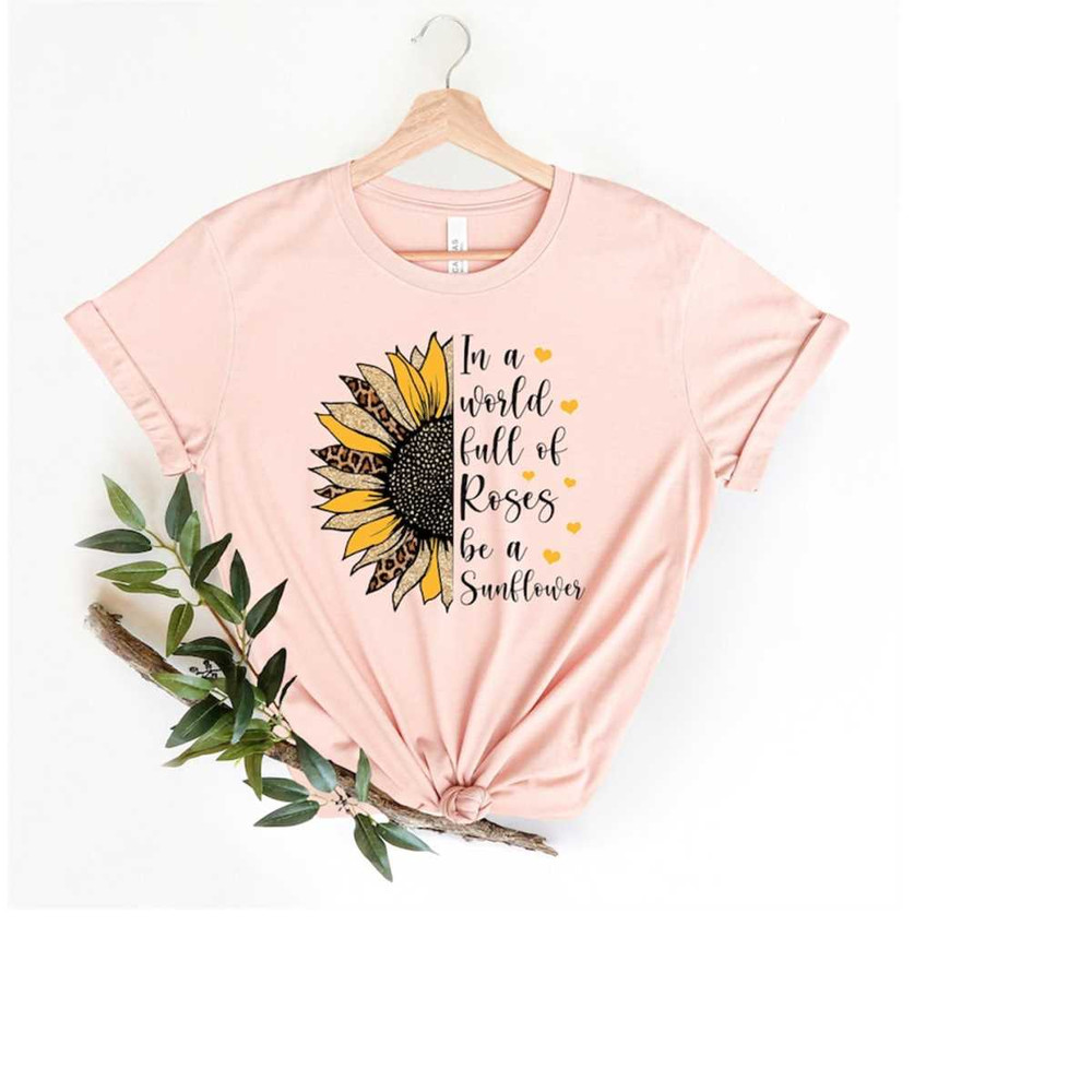 MR-1692023153729-in-a-world-full-of-roses-be-a-sunflower-shirt-sunflower-image-1.jpg