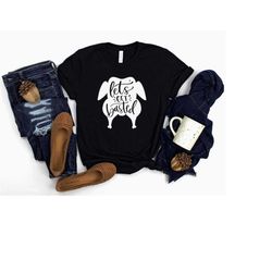 let's get basted thanksgiving shirts,funny thanksgiving shirts,thanksgiving shirts,turkey shirt,funny turkey shirt,thank