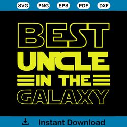 best uncle in the galaxy svg, family svg, best uncle in the galaxy vector, best uncle in the galaxy png, best uncle in t