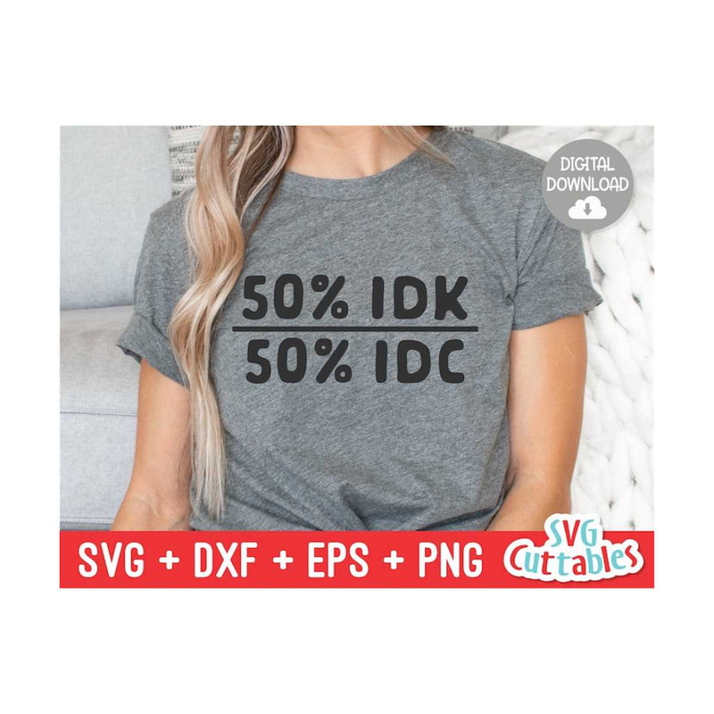 MR-169202315480-50-percent-idk-50-percent-idc-svg-funny-cut-file-funny-svg-image-1.jpg