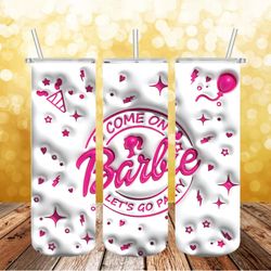 come on barbie png , barbie 3d tumbler wrap, straight tumbler png design 20oz/ 30oz tumbler png file instant download