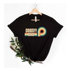 Groovy Dad Shirt, Best Dad ever Shirt, Best Dad Gift, Fathers Gift, Husband Gift, Funny Dad shirt, Dad Birthday Gift, Da