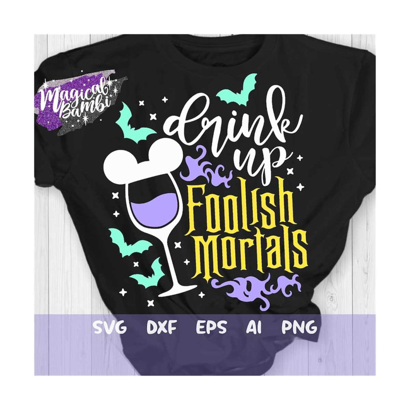 MR-1692023162138-drink-up-foolish-mortals-svg-haunted-wine-svg-drinking-shirt-image-1.jpg