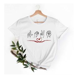 sign language shirt, love sign language shirt, love shirt, asl shirt, sign language gift shirt, kindness shirt, cute gir