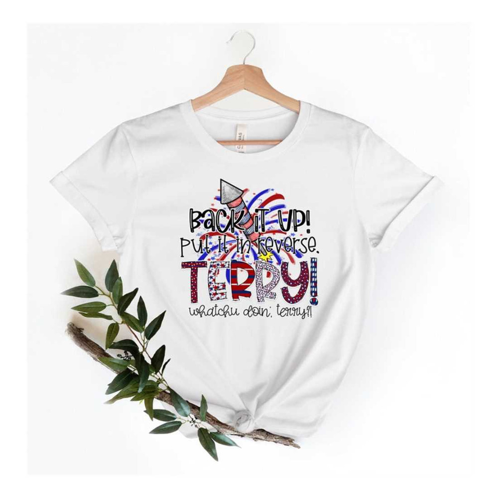 MR-1692023162630-back-it-up-terry-put-in-reverse-fireworks-shirt-4th-of-july-image-1.jpg
