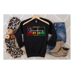 breaking every chain since 1865,juneteenth 1865 shirt,juneteenth shirt,juneteenth woman shirt,melanin shirt, juneteenth