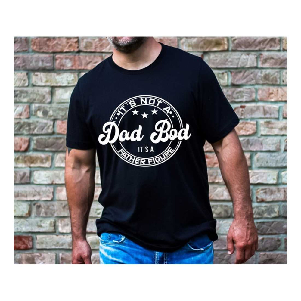MR-1692023163043-its-not-a-dad-bod-its-a-father-figure-shirt-image-1.jpg