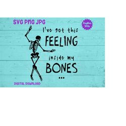 i've got this feeling inside my bones - dancing skeleton svg png jpg clipart cut file download for cricut silhouette - p