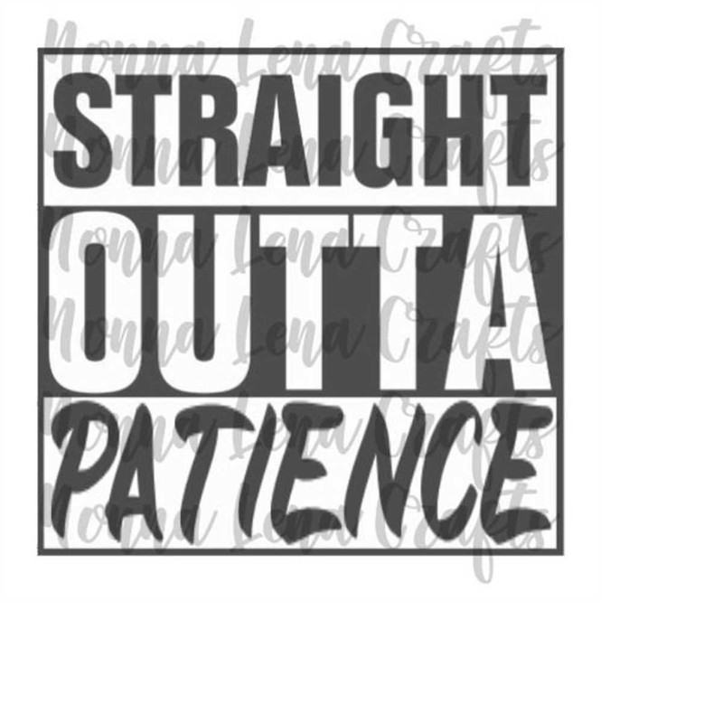 MR-1692023163246-straight-outta-patience-svg-png-jpg-clipart-digital-cut-file-image-1.jpg