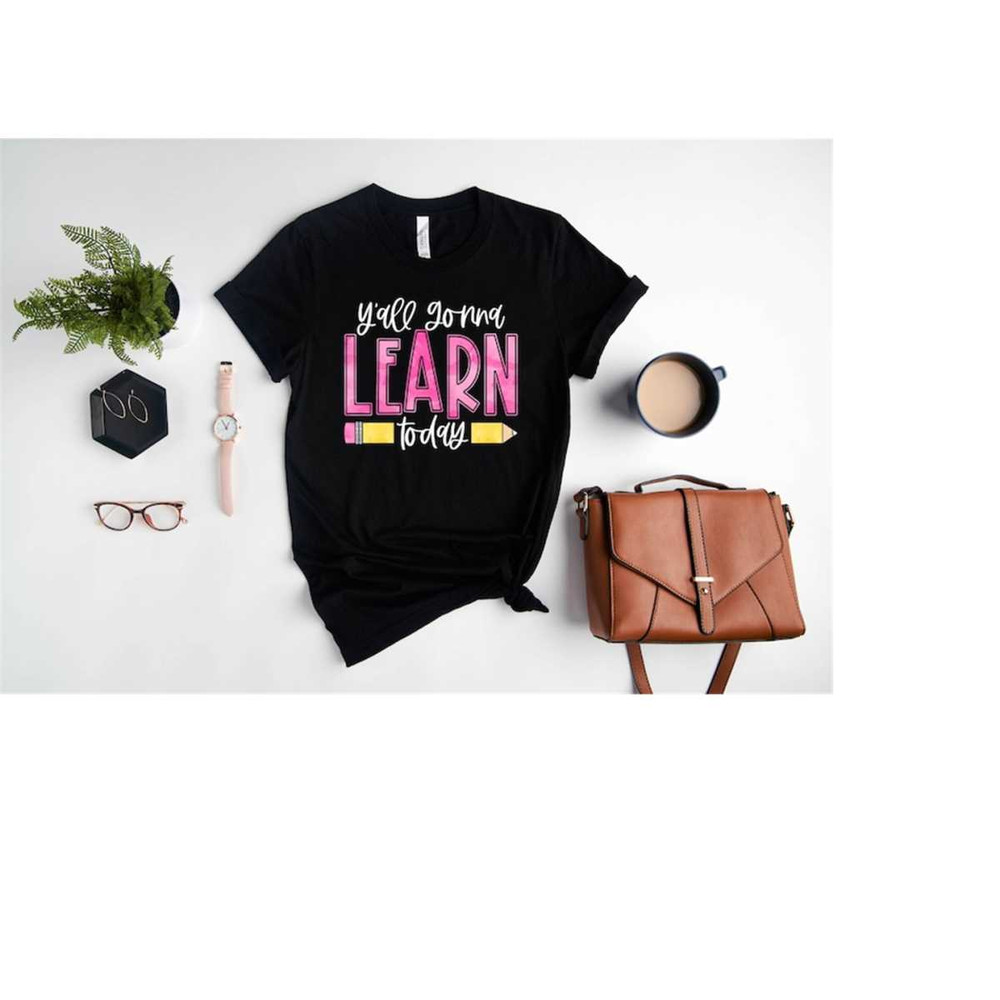 MR-1692023163956-you-all-gonna-learn-today-t-shirt-teacher-shirt-teacher-image-1.jpg