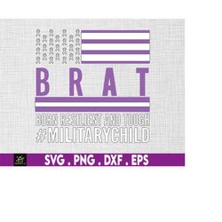 brat born resilient and tough svg, military child and proud of it svg, purple up svg, patriotic military svg, proud army