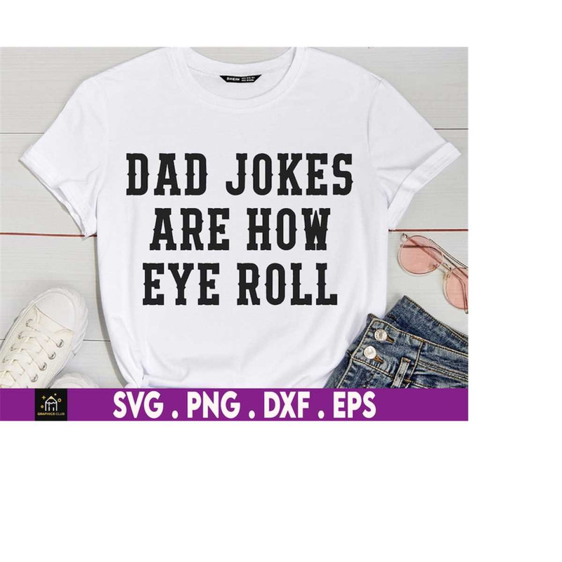 MR-169202317629-dad-jokes-are-how-eye-roll-svg-dad-jokes-svg-fathers-day-image-1.jpg