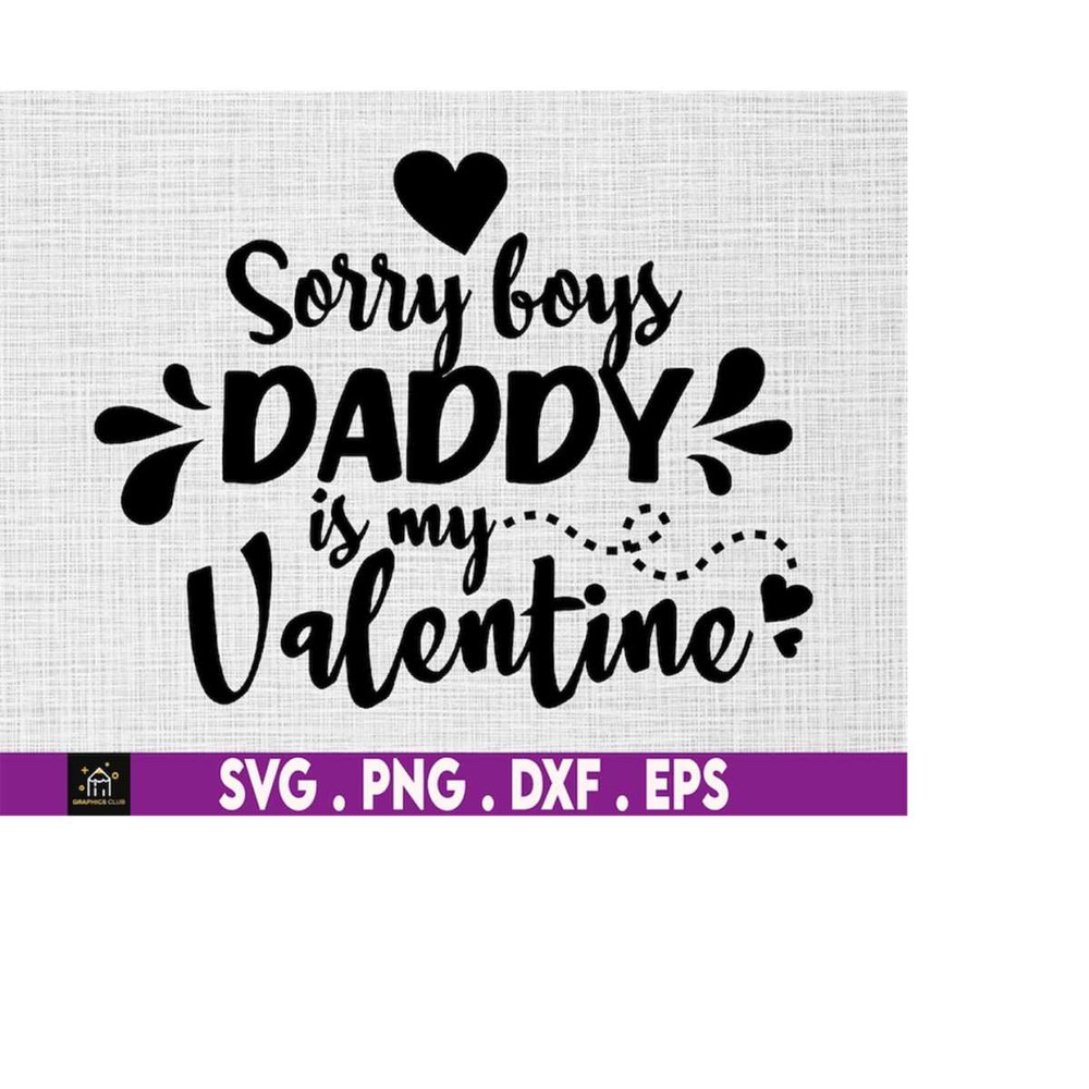 MR-169202317742-sorry-boy-daddy-is-my-valentine-svg-cricut-gifts-for-image-1.jpg