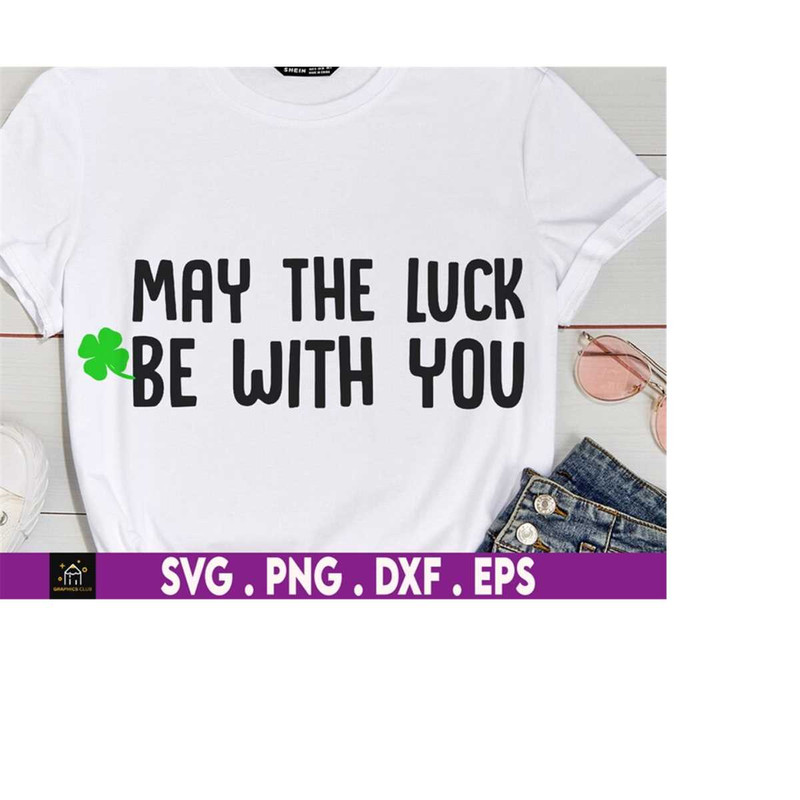 MR-169202317929-may-the-luck-be-with-you-st-patricks-day-funny-svg-4-image-1.jpg