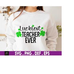 luckiest teacher ever svg, 4 leaf clover, irish svg, leprechaun, shamrock svg, st patricks day, teacher, drinking team,