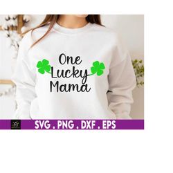 one lucky mama svg, st patricks day svg, shamrock svg, green svg, 4 leaf clover, irish svg, leprechaun svg, funny st pat