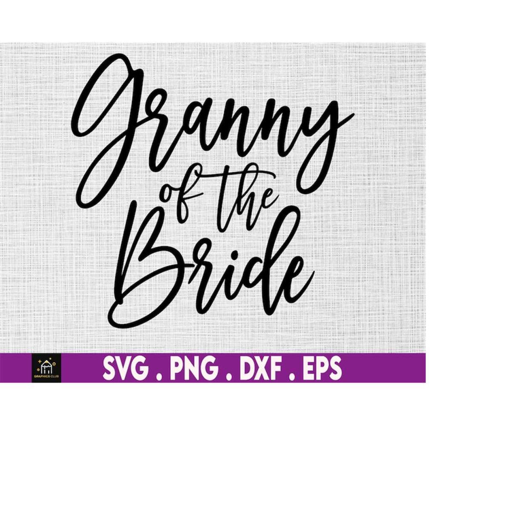 MR-1692023171838-granny-of-the-bride-svg-granny-svg-bride-granny-svg-instant-image-1.jpg