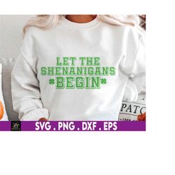 let the shenanigans begin svg, 4 leaf clover, irish svg, leprechaun, funny st patty's, shamrock svg, st patricks day svg
