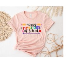 first day of school shirt, happy first day of school shirt, teacher shirt, teacher life shirt, school shirts, 1st day of