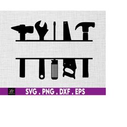 tools split monogram name frame svg, hammer, saw, screwdriver, wrench, instant digital download files included!