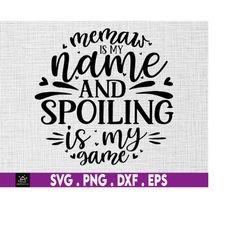 memaw is my name spoiling svg, is my game svg, instant digital download files included!