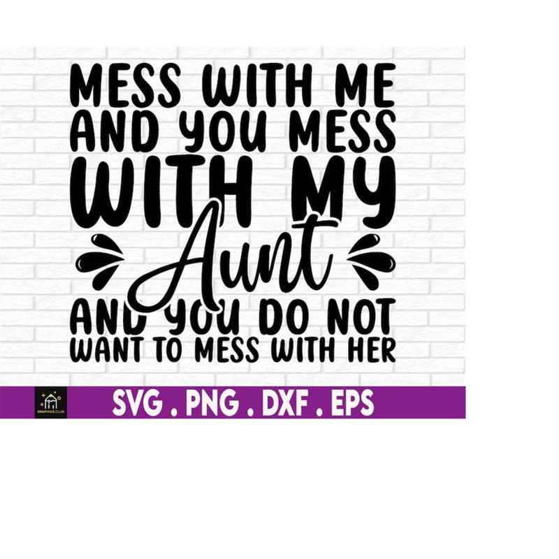 MR-1692023173338-mess-with-me-and-you-mess-with-my-aunt-and-you-do-not-want-to-image-1.jpg