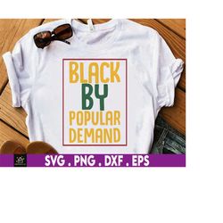 black by popular demand svg, black magic svg, black men woman civil rights svg, black lives matter svg, african american
