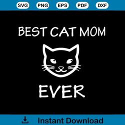 best cat mom ever shirt cat svg, family svg, best cat mom ever shirt cat vector, best cat mom ever shirt cat png, best c