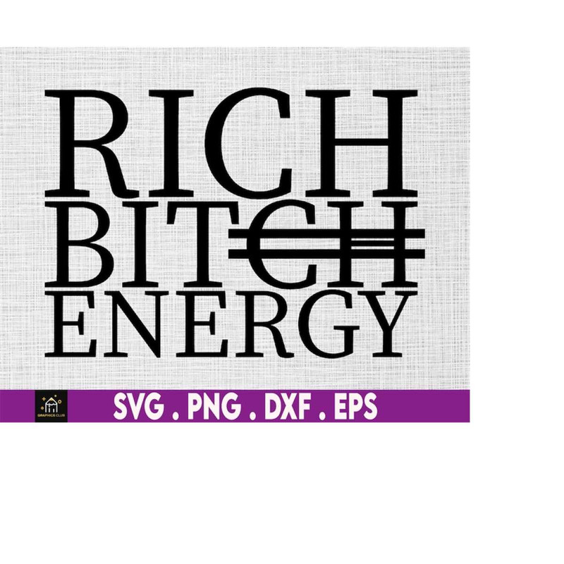 MR-1692023174339-rich-bitch-energy-svg-luxury-svg-high-maintenance-svg-image-1.jpg