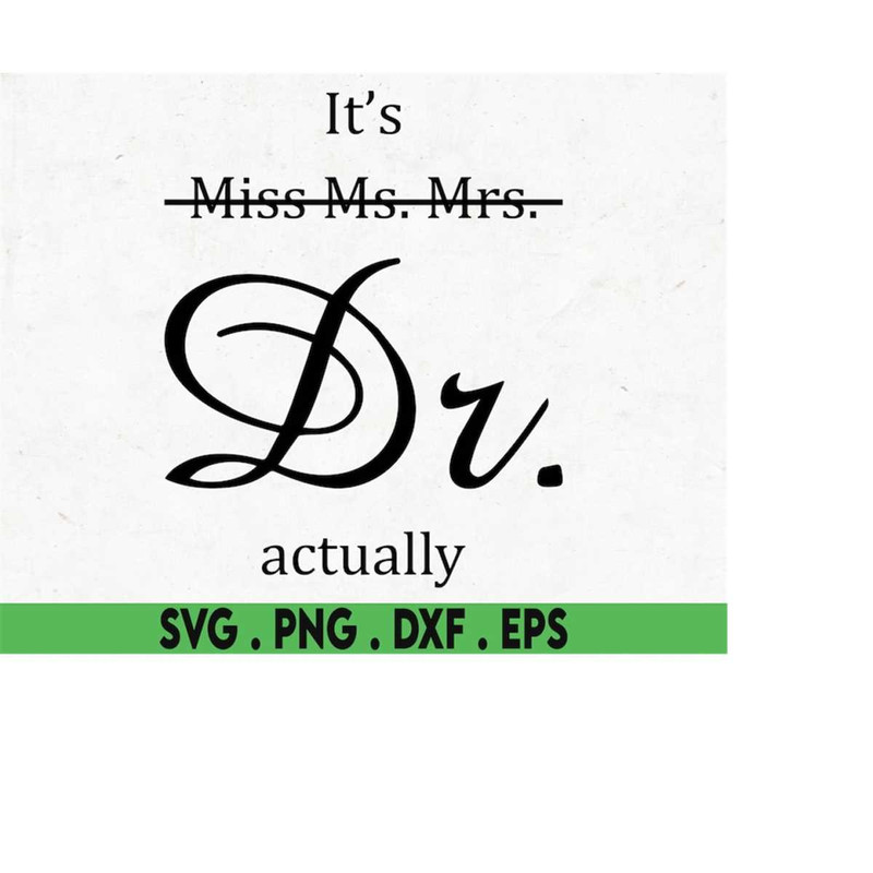 MR-1692023174356-its-miss-ms-mrs-dr-actually-svg-dr-svg-phd-graduation-image-1.jpg
